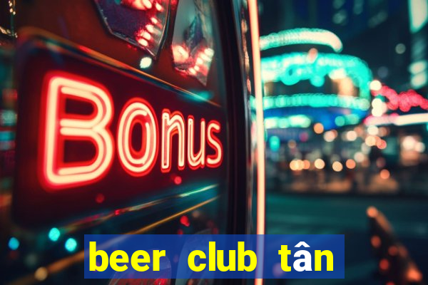 beer club tân sơn nhì