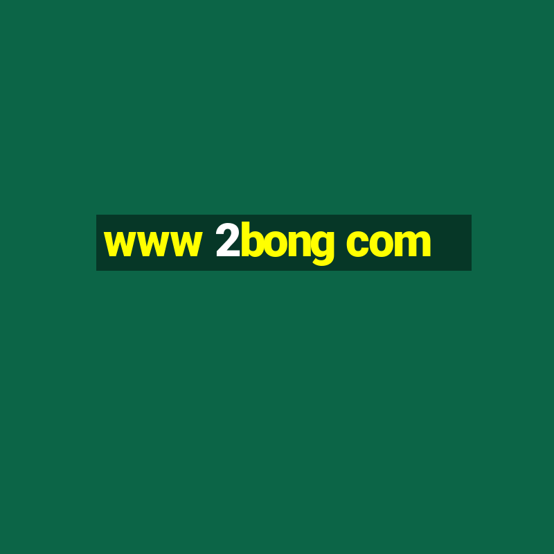 www 2bong com