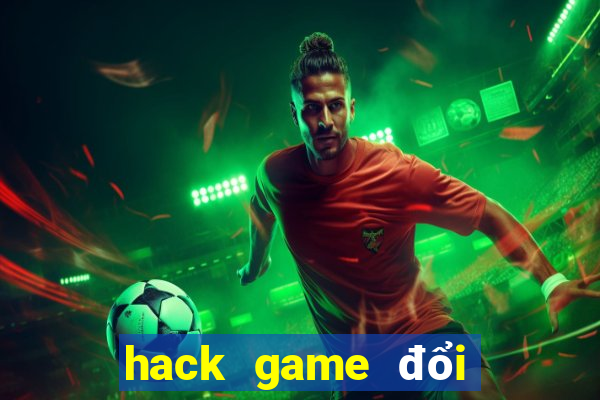 hack game đổi thưởng online