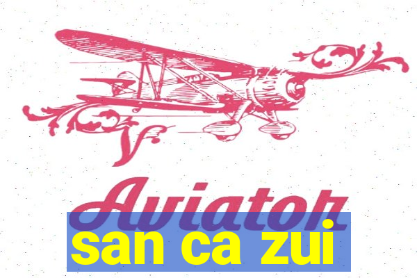 san ca zui