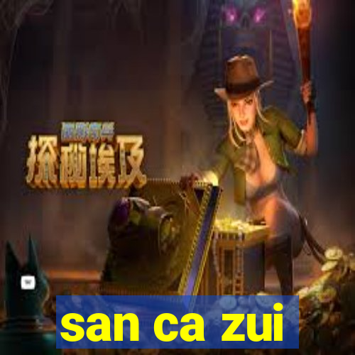 san ca zui