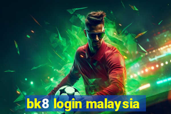 bk8 login malaysia