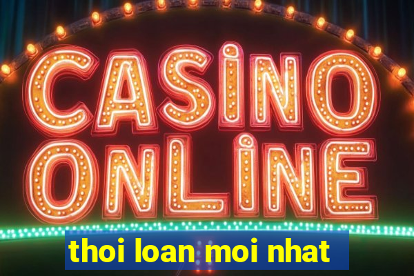 thoi loan moi nhat