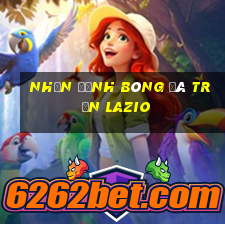 nhận định bóng đá trận lazio