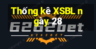 Thống kê XSBL ngày 28