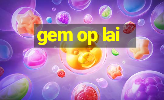 gem op lai