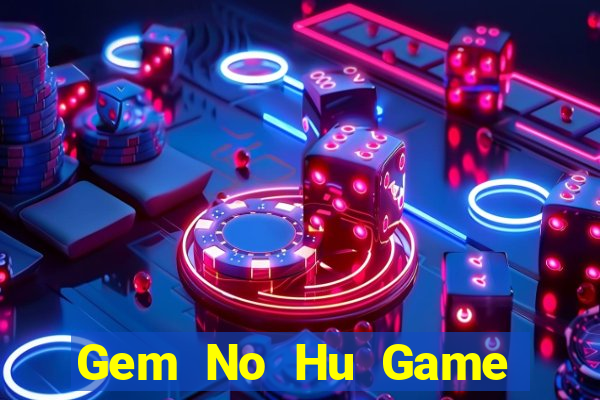 Gem No Hu Game Bài Mới