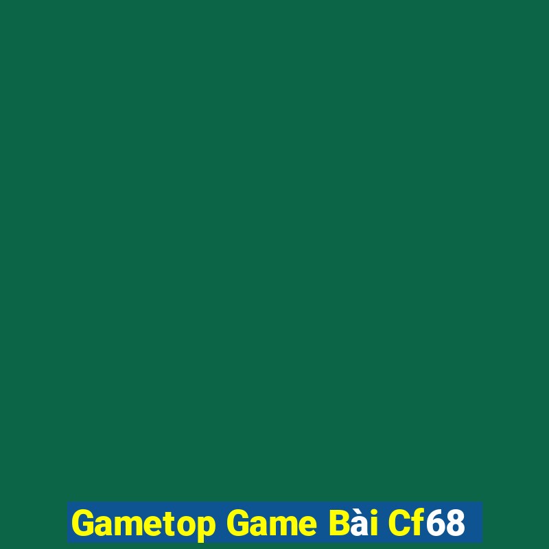 Gametop Game Bài Cf68