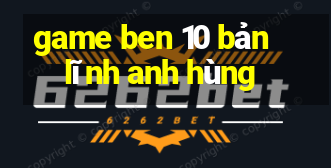 game ben 10 bản lĩnh anh hùng