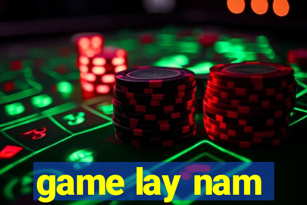 game lay nam