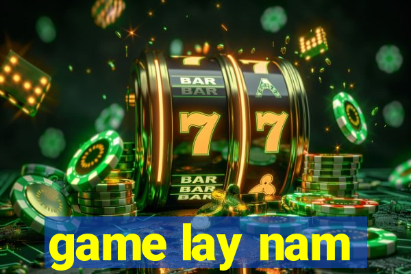 game lay nam