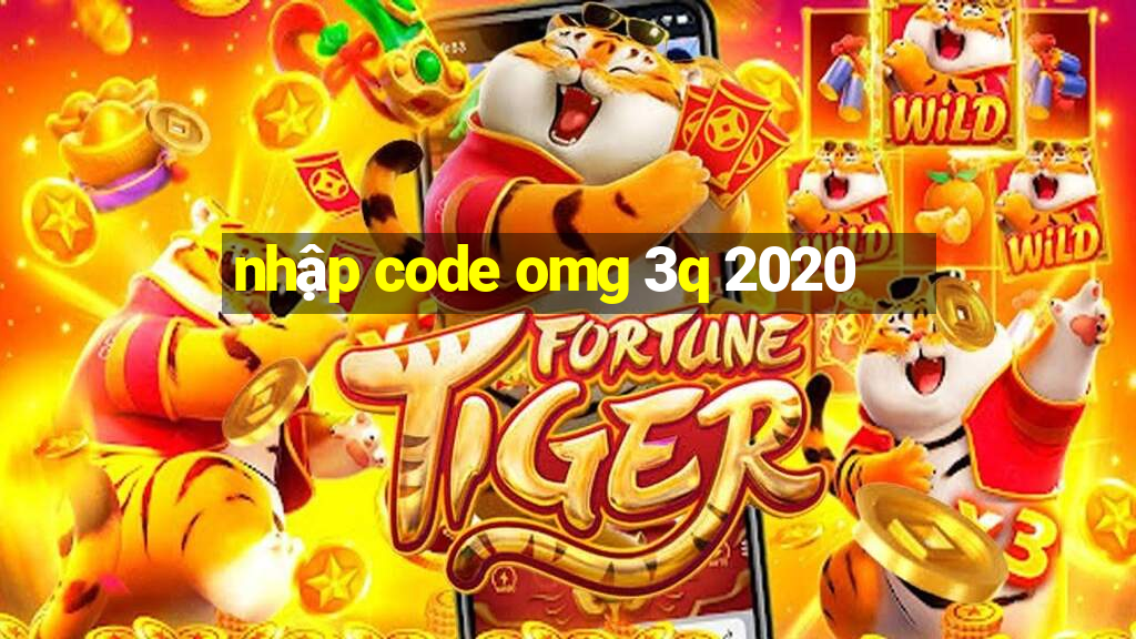 nhập code omg 3q 2020