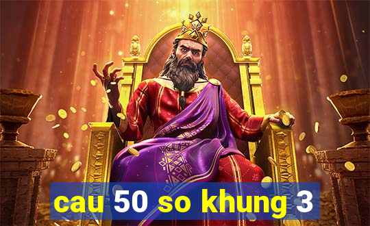 cau 50 so khung 3