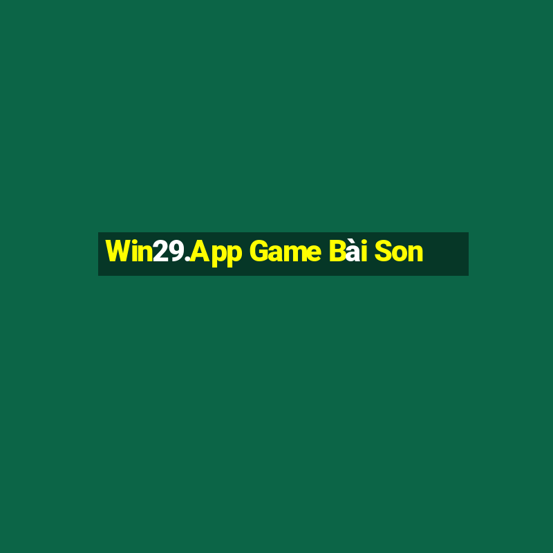 Win29.App Game Bài Son