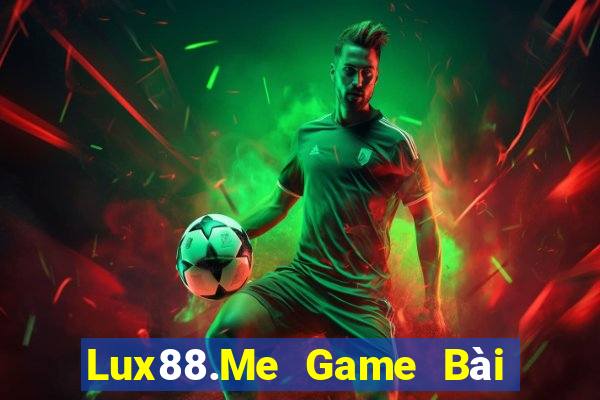 Lux88.Me Game Bài Tặng Tiền