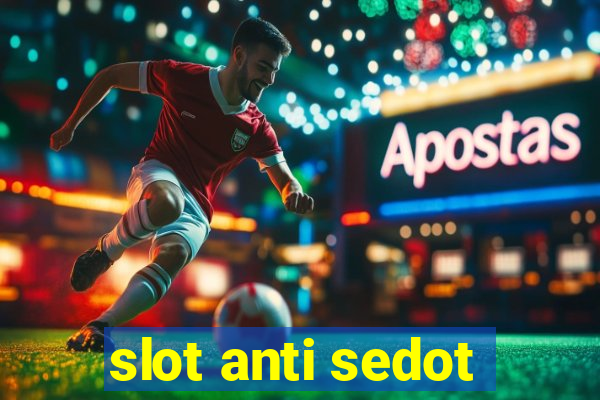 slot anti sedot