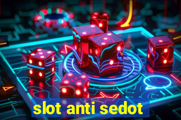 slot anti sedot