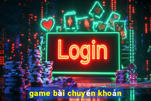 game bài chuyển khoản