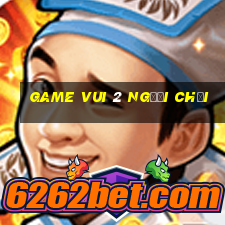 game vui 2 người chơi