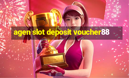 agen slot deposit voucher88