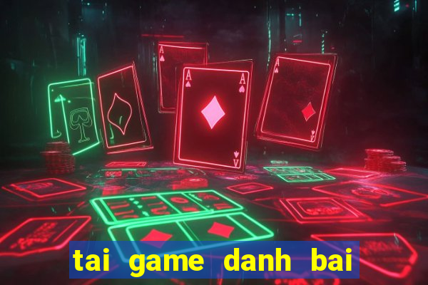 tai game danh bai cho laptop