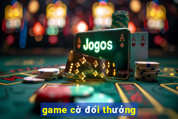 game cờ đổi thưởng