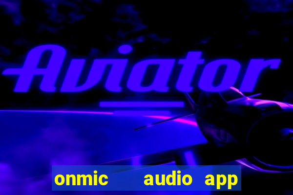 onmic   audio app & game club