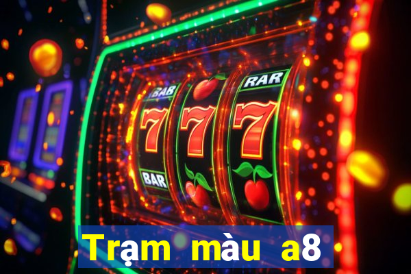 Trạm màu a8 mới nhất