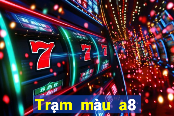 Trạm màu a8 mới nhất