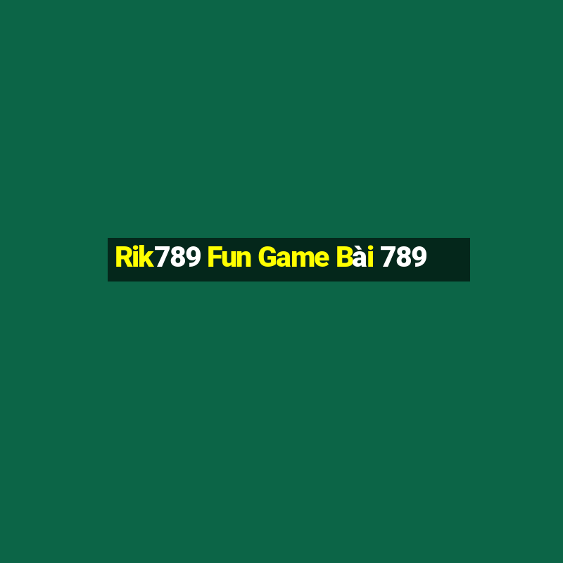 Rik789 Fun Game Bài 789