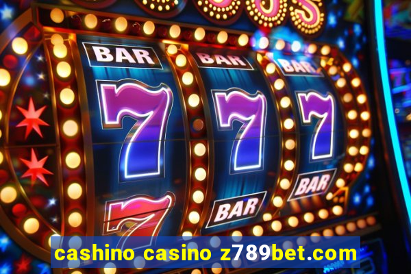 cashino casino z789bet.com