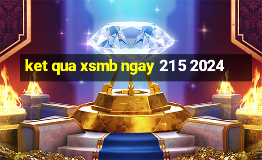 ket qua xsmb ngay 21 5 2024