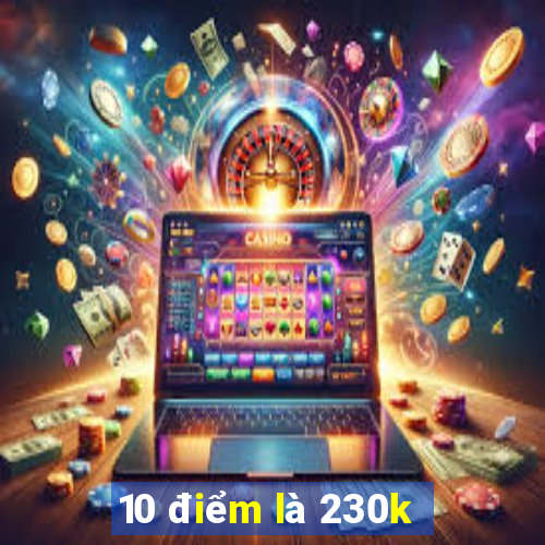 10 điểm là 230k