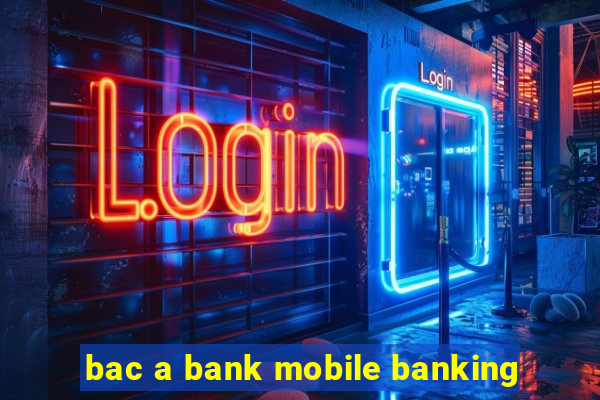 bac a bank mobile banking