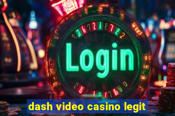 dash video casino legit