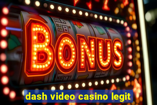 dash video casino legit