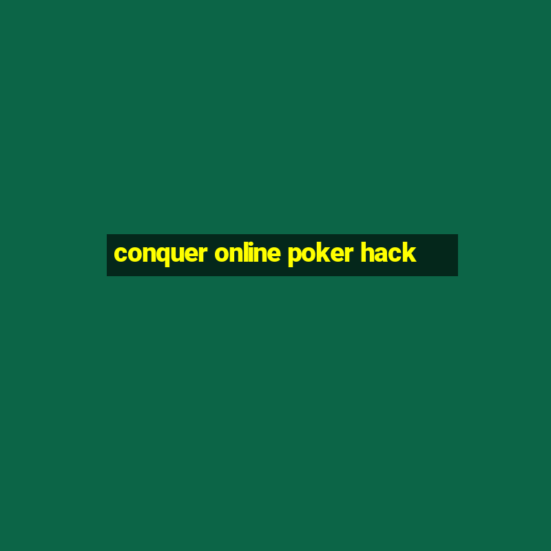 conquer online poker hack