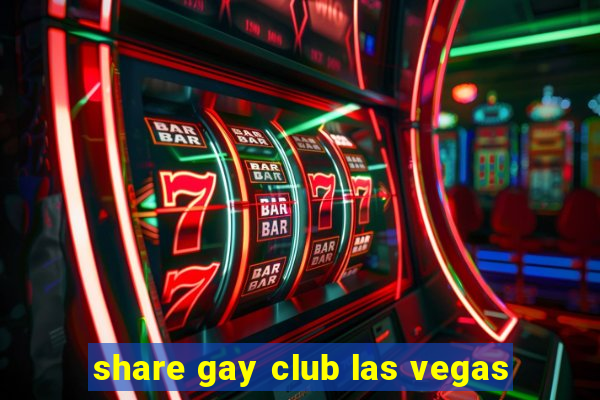 share gay club las vegas