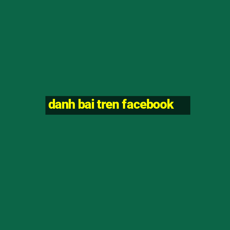 danh bai tren facebook