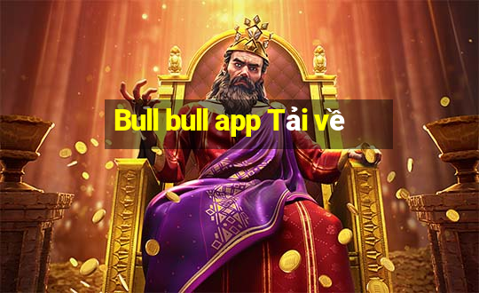 Bull bull app Tải về