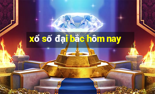 xổ số đại bắc hôm nay