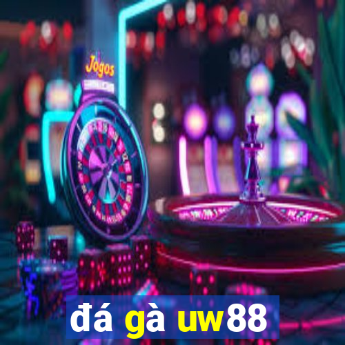 đá gà uw88