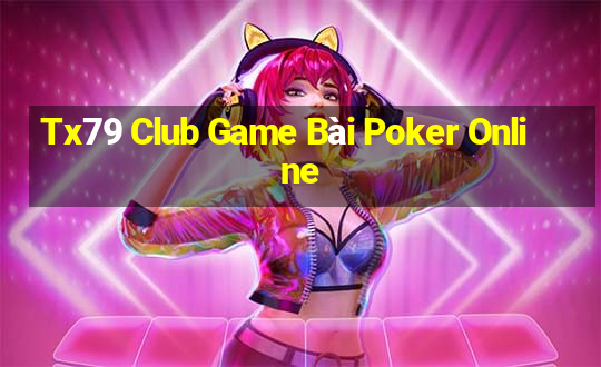 Tx79 Club Game Bài Poker Online