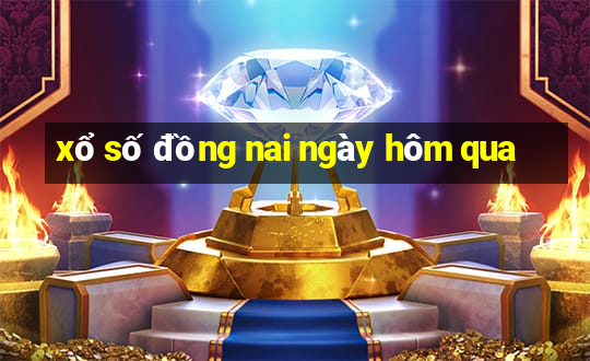 xổ số đồng nai ngày hôm qua