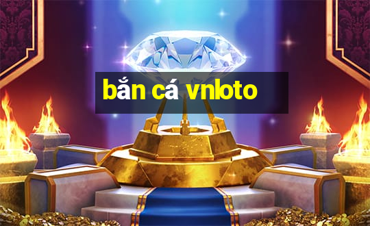 bắn cá vnloto