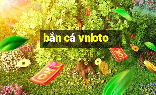 bắn cá vnloto