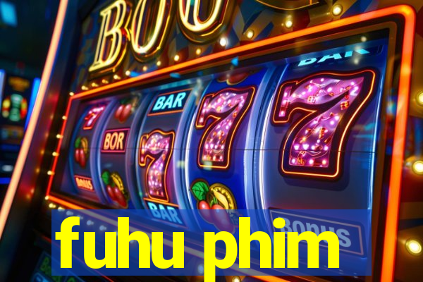 fuhu phim