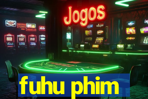 fuhu phim