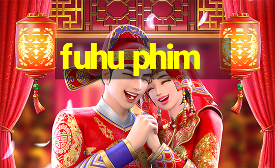 fuhu phim