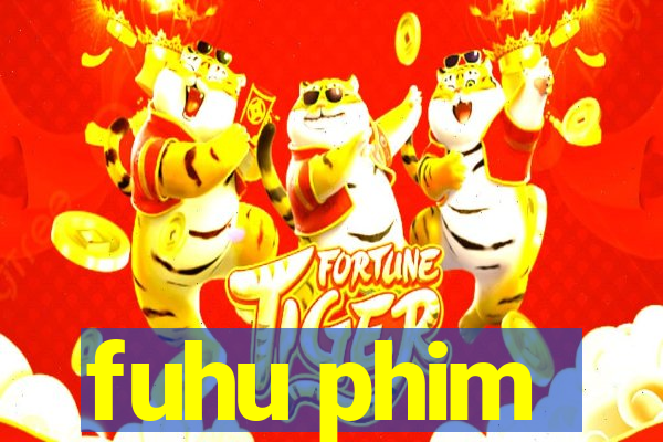 fuhu phim